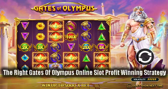 The Right Gates Of Olympus Online Slot Profit Winning Strategy